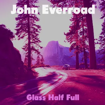 Glass Half Full by John Everroad