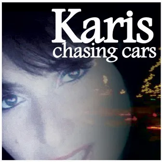 Chasing Cars - Single by Karis