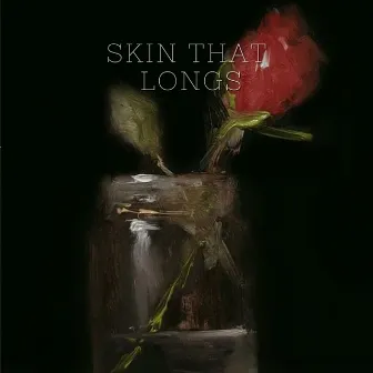 Skin That Longs by Decada Explosiva Romantica