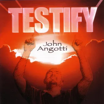 Testify by John Angotti