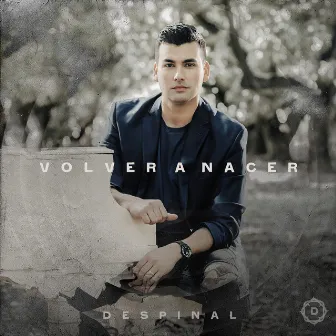 Volver A Nacer by Despinal