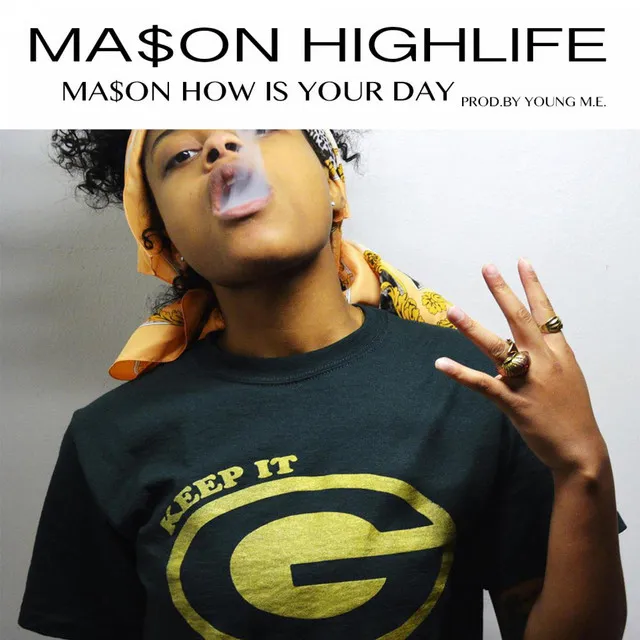 Ma$on HighLife -- Ma$on How Is Your Day Prod.By YOUNG M.E._2