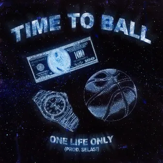 Time to Ball by One Life Only