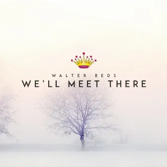 We´ll Meet There by Walter Beds