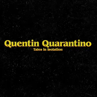 Quentin Quarantino: Tales in Isolation by Megamikes