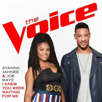 I Knew You Were Waiting (For Me) [The Voice Performance] by Joe Maye