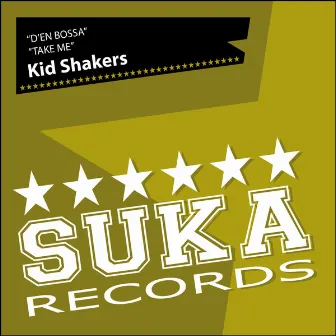 D'en Bossa/Take Me by Kid Shakers