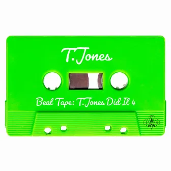 Beat Tape: T.Jones Did It 4 by T.Jones