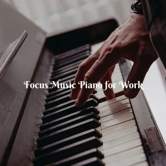 Focus Music Piano for Work by Relaxing ASAP