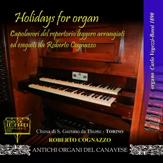 Prima Registrazione Mondiale: Holidays for Organ, Organo Carlo Vegezzi Bossi 7890, Chiesa di S. Gaetano da Thiene, Torino (TO) by Roberto Cognazzo