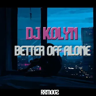 Better Off Alone [Cover (Festival Mix)] by DJ Kolyn