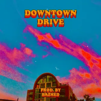 Stage 1 (Downtown Drive) by BazHed Production