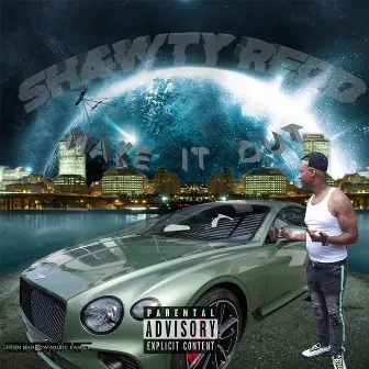 Make It Out by Shawtyredd