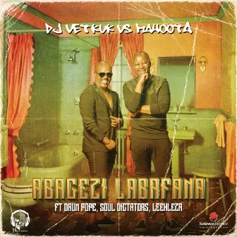 Abagezi Labafana by Vetkuk