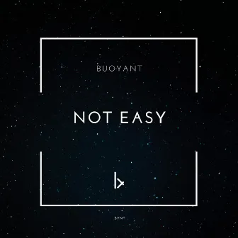 Not Easy by BUOYANT