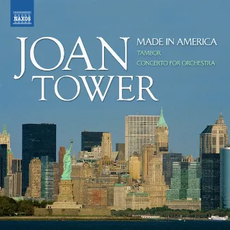 Tower: Made in America / Tambor / Concerto for Orchestra by Joan Tower