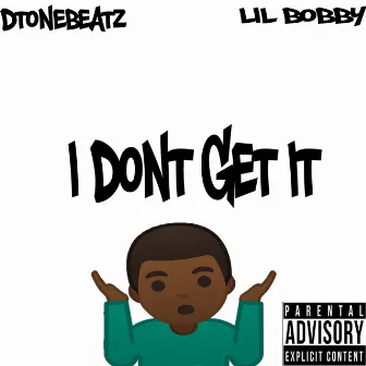 I Don't Get It by Dtonebeatz