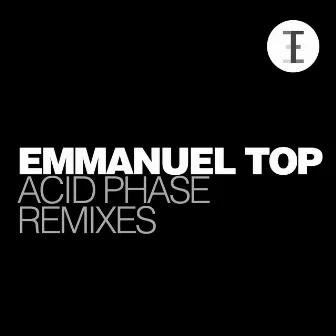 Acid Phase Remixes by Emmanuel Top