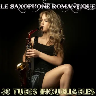 Le saxophone romantique (30 tubes inoubliables) by Plinio De Oliveira