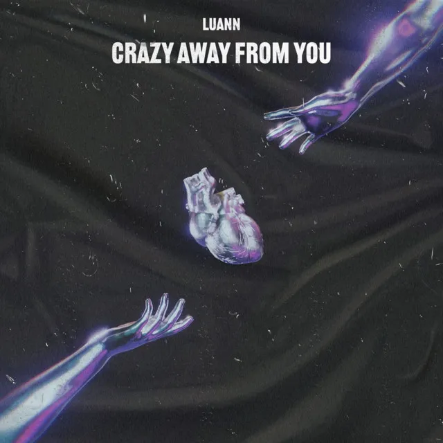 Crazy Away From You