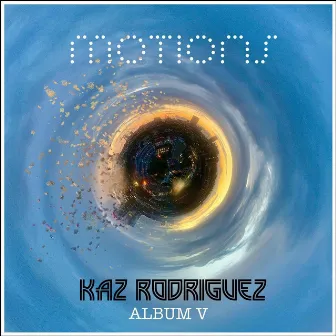 Motions: Album V by Kaz Rodriguez