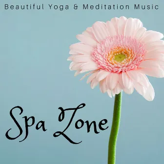 Spa Zone: Beautiful Yoga & Meditation Music, Relaxing Oriental Music for Spa Lounge, Wellness Center, Massage by Vital Energy Duo