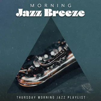 Morning Jazz Breeze by Thursday Morning Jazz Playlist