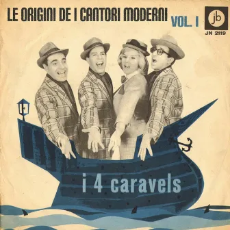 Le origini de I Cantori Moderni, Vol. I by I 4 Caravels