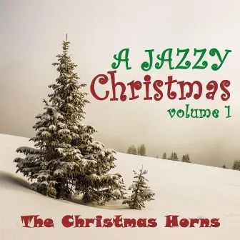 A Jazzy Christmas, Vol. 1 by The Christmas Horns