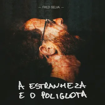 A Estranheza e o Poliglota by Fred Selva