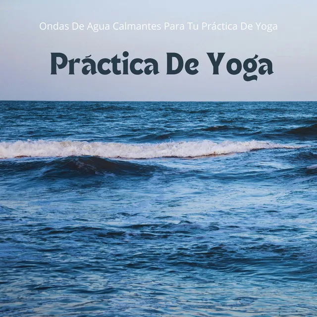 Yoga: Ondas De Agua Calmantes Para Tu Práctica De Yoga