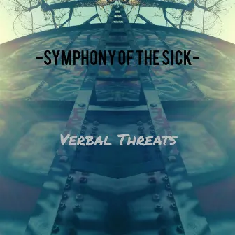 Symphony of the Sick by Verbal Threats