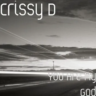 You Are My God by Crissy D