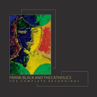 The Complete Recordings by Frank Black & The Catholics