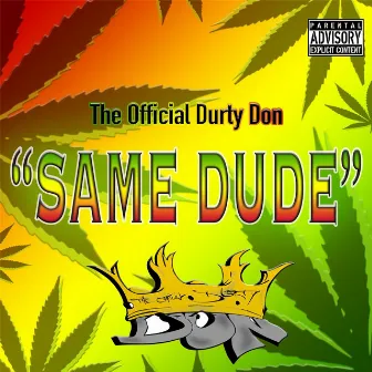 Same Dude by The Official Durty Don