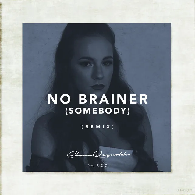 No Brainer (Somebody) [Remix]