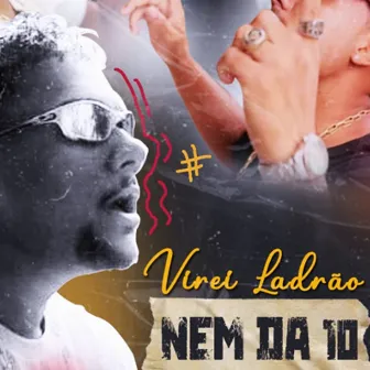 Virei Ladrão by Mc Nem da 10