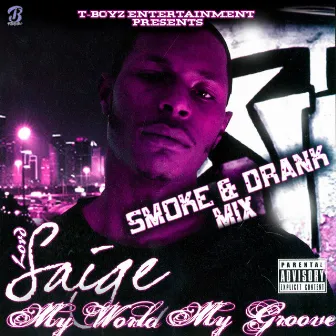 My Word My Groove (Drank & Smoke Mix) by Lord Saige