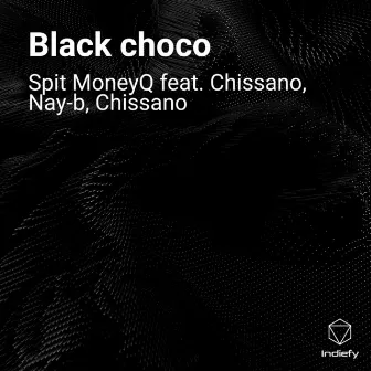 Black choco by Spit moneyq