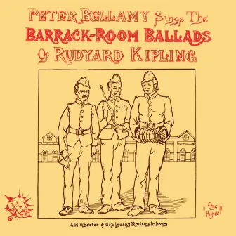 The Barrack Room Ballads of Rudyard Kipling by Peter Bellamy