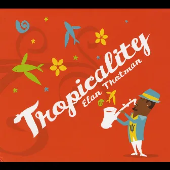 Tropicality by Elan Trotman