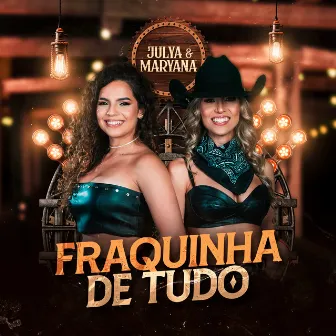 Fraquinha de tudo by Julya e Maryana