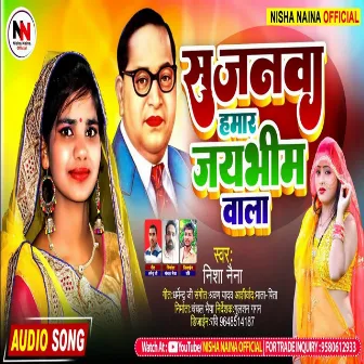 Sajanwa Hamar Jai Bhim Wala by Nisha Naina