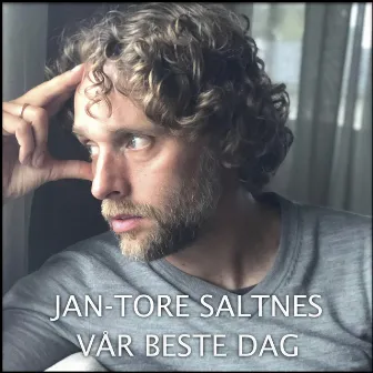 Vår Beste Dag by Jan-Tore Saltnes