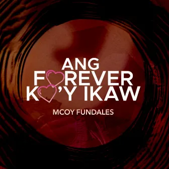 Ang Forever Ko'y Ikaw by Mcoy Fundales