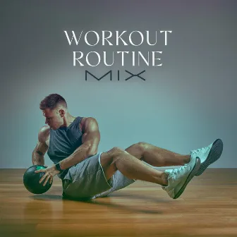 Workout Routine Mix: Chillout Music for Workout Sessions by Workout Motivation Center