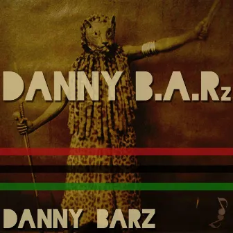 The Danny B.A.Rz by Danny BARz