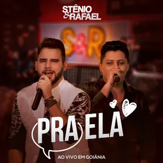 Pra Ela: Ao Vivo em Goiânia by Stênio e Rafael