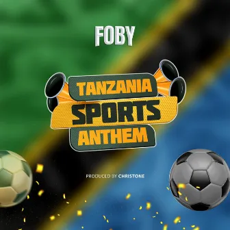 Tanzania Sports Anthem (TSA) by Foby