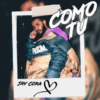 Como Tu by Jay Cora